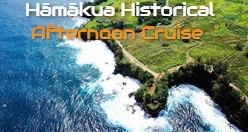 Hāmākua Historical Hawai'i Afternoon Cruise