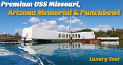 Premium USS Missouri, Arizona Memorial & Punchbowl Luxury Tour 63P