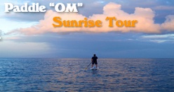 Paddle “OM” Sunrise Tour Maui