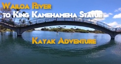 Wailoa River to King Kamehameha Statue Kayak Adventure